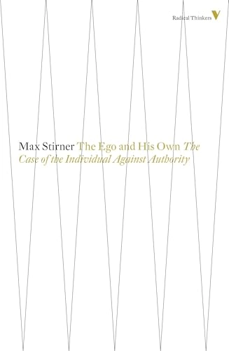 The ego and his own : the case of the individual against authority; Max Stirner; 2014