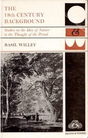 The eighteenth century background : studies on the idea of nature in the thought of the period; Basil Willey; 1980