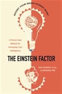 The Einstein factor : a proven new method for increasing your inelligence; Win Wenger; 1996