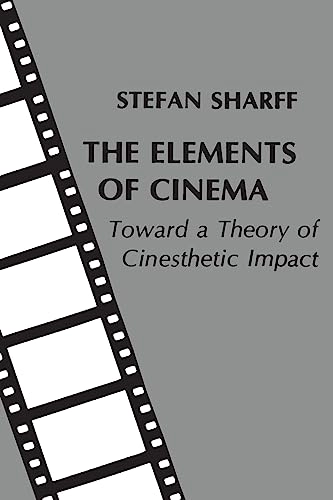 The elements of cinema : toward a theory of cinesthetic impact; Stefan Sharff; 1982