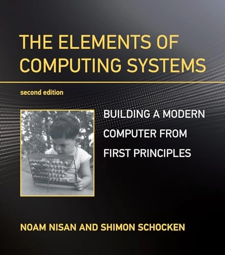 The elements of computing systems : building a modern computer from first principles; Noam Nisan; 2021