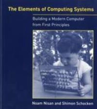 The elements of computing systems : building a modern computer from first principles; Noam. Nisan; 2008