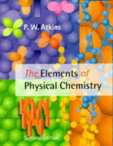The elements of physical chemistry; P. W. Atkins; 1996
