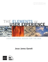 The elements of user experience : user-centered design for the web; Jesse James Garrett; 2003
