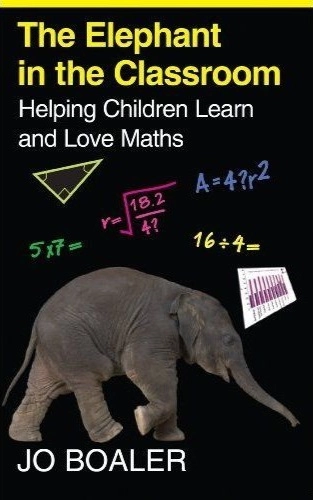 The elephant in the classroom : helping children learn and love maths; Jo Boaler; 2009