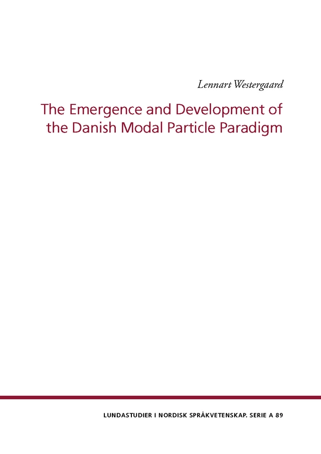 The emergence and development of the Danish modal particle paradigm; Lennart Westergaard; 2025