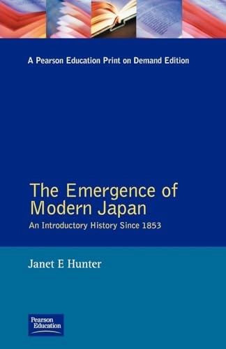 The emergence of modern Japan : an introductory history since 1853; Janet Hunter; 1989