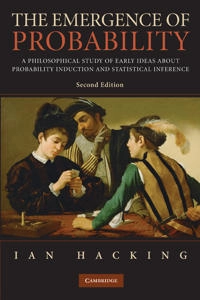 The emergence of probability : a philosophical study of early ideas about probability, induction and statistical inference; Ian Hacking; 2006