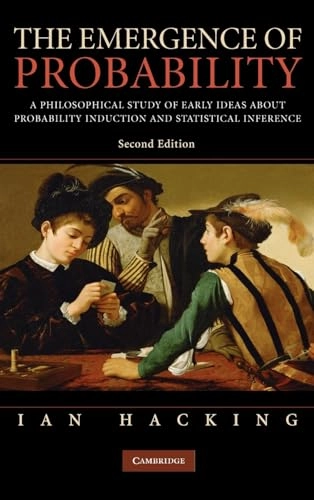 The emergence of probability : a philosophical study of early ideas about probability, induction and statistical inference; Ian Hacking; 2006