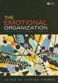 The Emotional Organization: Passions and Power; Editor:Stephen Fineman; 2008