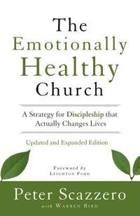 The Emotionally Healthy Church, Updated and Expanded Edition; Scazzero Peter; 2015