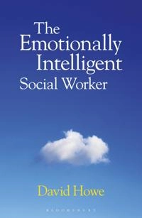 The emotionally intelligent social worker; David Howe; 2008
