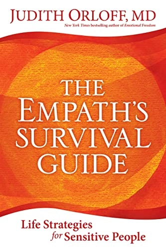 The empath's survival guide : life strategies for sensitive people; Judith Orloff; 2017