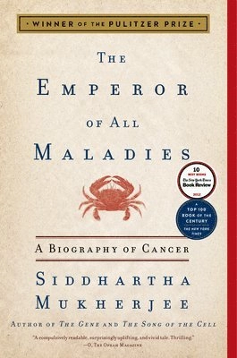 The emperor of all maladies : a biography of cancer; Siddhartha. Mukherjee; 2010