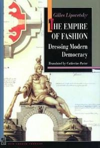 The empire of fashion : dressing modern democracy; Gilles Lipovetsky; 1994