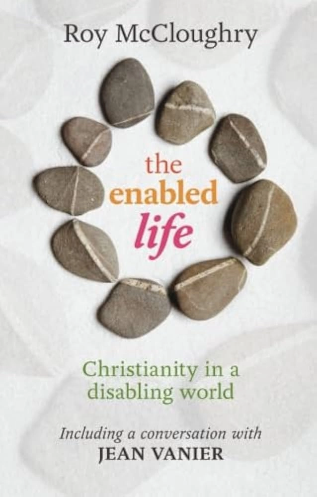 The Enabled Life; McCloughry Roy; 2013