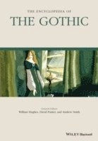 The Encyclopedia of the Gothic; William Hughes, David Punter, Andrew Smith; 2015