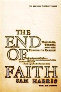 The end of faith : religion, terror, and the future of reason; Sam Harris; 2004