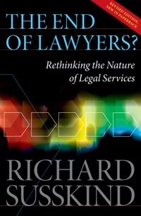 The end of lawyers? : rethinking the nature of legal services; Richard E. Susskind; 2010