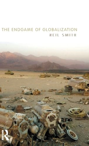 The endgame of globalization; Neil. Smith; 2005