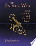 The Endless Web: Fascial Anatomy and Physical Reality; R. Louis Schultz, Ph.D., Rosemary Feitis, D.O.; 1996