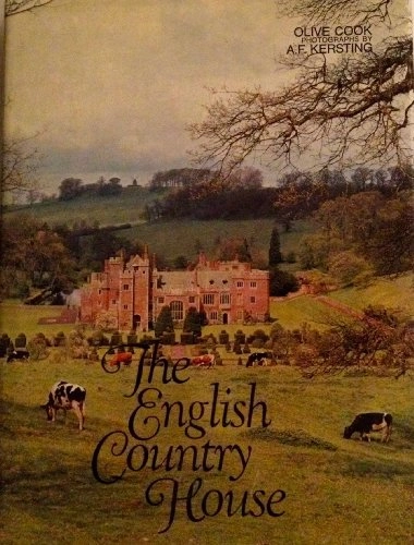 The English country house : an art and a way of life; Olive Cook; 1974