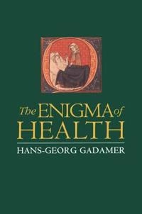 The enigma of health : the art of healing in a scientific age; Hans-Georg Gadamer; 1996