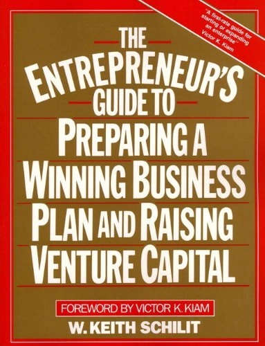 The entrepreneur's guide to preparing a winning business plan and raising venture capital; W. Keith Schilit; 1990