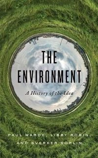 The environment : a history of the idea; Paul Warde; 2018