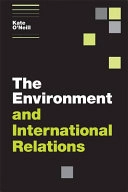 The environment and international relations; Kate O'Neill; 2009