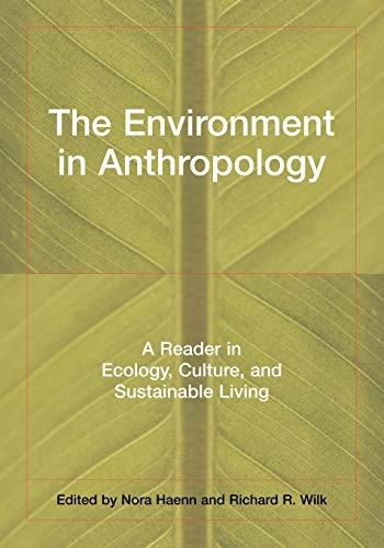 The environment in anthropology : a reader in ecology, culture, and sustainable living; Richard R. Wilk; 2005