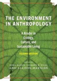 The environment in anthropology : a reader in ecology, culture, and sustainable living; Nora Haenn; 2016