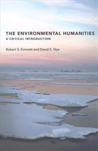 The environmental humanities : a critical introduction; Robert S. Emmett; 2017