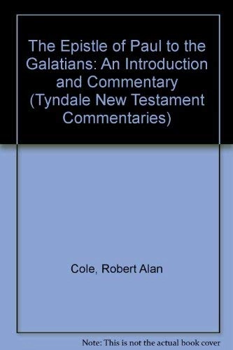 The epistle of Paul to the Galatians : an introduction and commentary; Robert Alan Cole; 1971