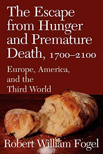 The Escape from Hunger and Premature Death, 1700-2100; Robert William Fogel, Robert William Fogel, Richard Smith, Jan De Vries; 2004