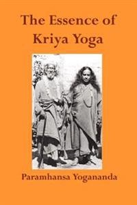 The Essence of Kriya Yoga; Paramahansa Yogananda; 2006