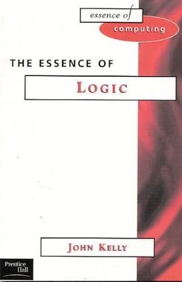 The essence of logic; John J. Kelly; 1997