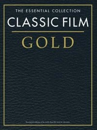The Essential Collection: Classic Film GoldGold Essential Collections; Chester Music