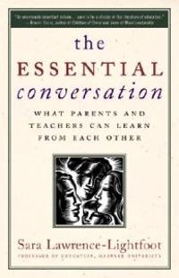 The essential conversation : what parents and teachers can learn from each other; Sara Lawrence-Lightfoot; 2003