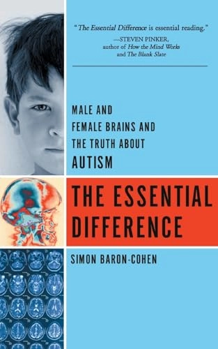 The essential difference : male and female brains and the truth about autism; Simon. Baron-Cohen; 2004