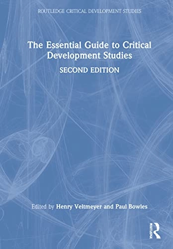 The essential guide to critical development studies; Henry Veltmeyer, Paul Bowles; 2022