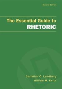 The essential guide to rhetoric; Christian O. Lundberg; 2018