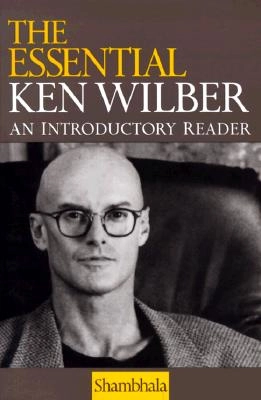 The Essential Ken Wilber; Ken Wilber; 1998