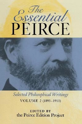 The essential Peirce [electronic resource] : selected philosophical writings. Volume 2, 1893-1913; The Peirce Edition Project; 1998