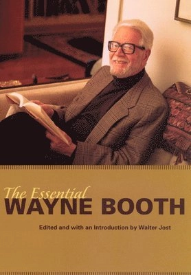 The essential Wayne Booth; Wayne C. Booth; 2006