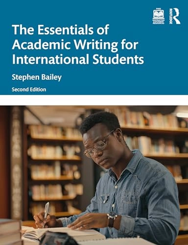 The essentials of academic writing for international students; Stephen Bailey; 2024