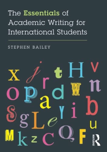The Essentials of Academic Writing for International Students; Stephen Bailey; 2015