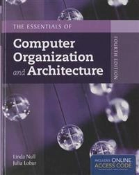 The Essentials of Computer Organization and Architecture, 4th Edition ; Linda Null, Julia Lobur; 2014