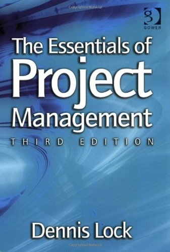 The essentials of project management; Dennis Lock; 2007