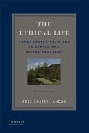 The ethical life : fundamental readings in ethics and moral problems; Russ Shafer-Landau; 2018